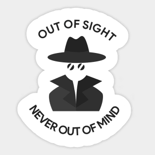 Out of Sight, Never Out of Mind Sticker